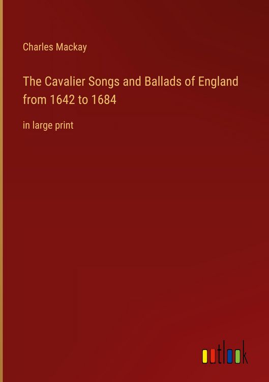 Produktbild: The Cavalier Songs and Ballads of England from 1642 to 1684