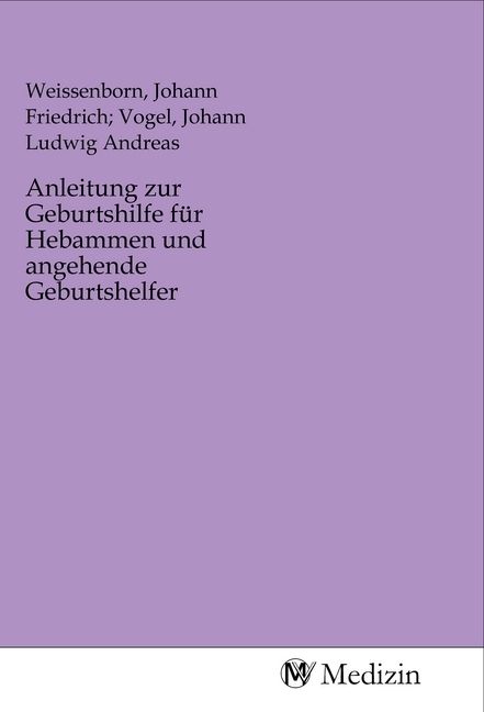 Produktbild: Anleitung zur Geburtshilfe f&uuml;r Hebammen und angehende Geburtshelfer