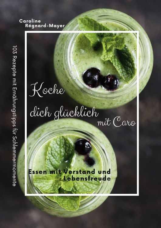 Produktbild: Koche dich gl&uuml;cklich mit Caro