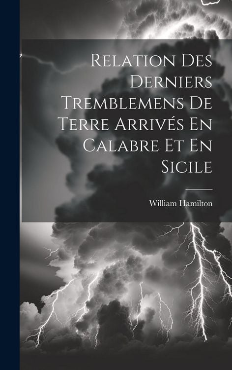 Produktbild: Relation Des Derniers Tremblemens De Terre Arriv&eacute;s En Calabre Et En Sicile