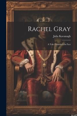 Produktbild: Rachel Gray: A Tale Founded On Fact