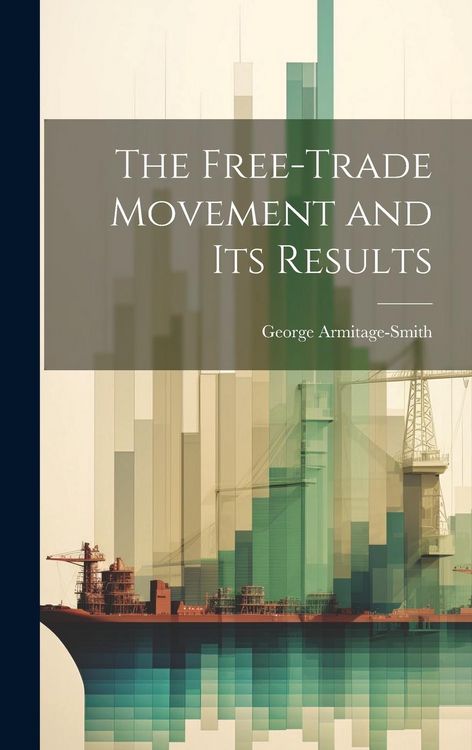 Produktbild: The Free-trade Movement and Its Results