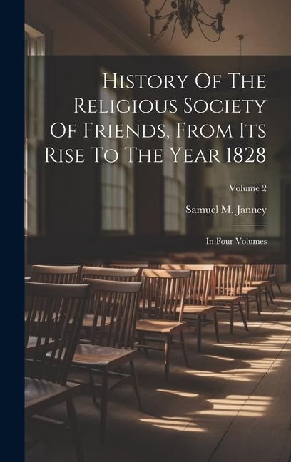 Produktbild: History Of The Religious Society Of Friends, From Its Rise To The Year 1828: In Four Volumes; Volume 2