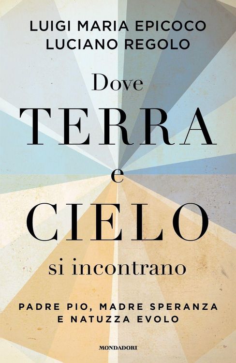 Produktbild: Dove terra e cielo si incontrano. Padre Pio, Madre Speranza e Natuzza Evolo