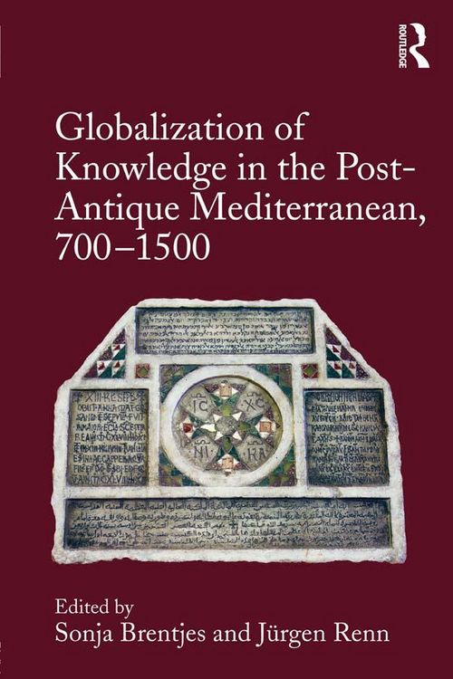 Produktbild: Globalization of Knowledge in the Post-Antique Mediterranean, 700-1500