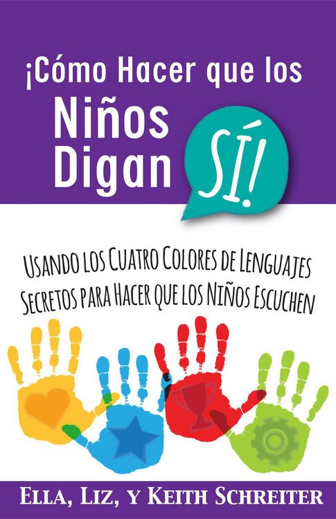 Produktbild: &iexcl;C&oacute;mo Hacer que los Ni&ntilde;os Digan S&Iacute;! Usando los Cuatro Colores de Lenguajes Secretos para Hacer que los Ni&ntilde;os Escuchen