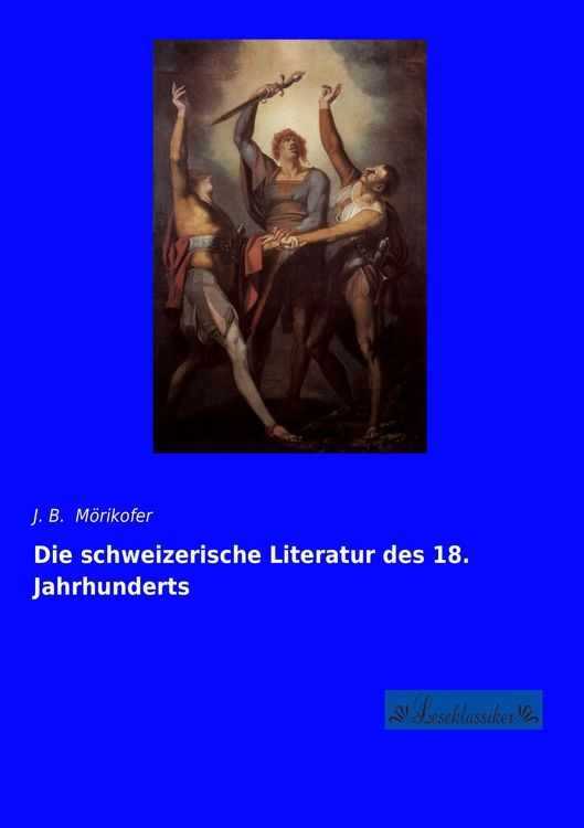 Produktbild: Die schweizerische Literatur des 18. Jahrhunderts
