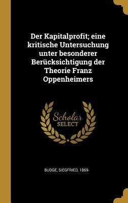 Produktbild: Der Kapitalprofit; Eine Kritische Untersuchung Unter Besonderer Ber&uuml;cksichtigung Der Theorie Franz Oppenheimers