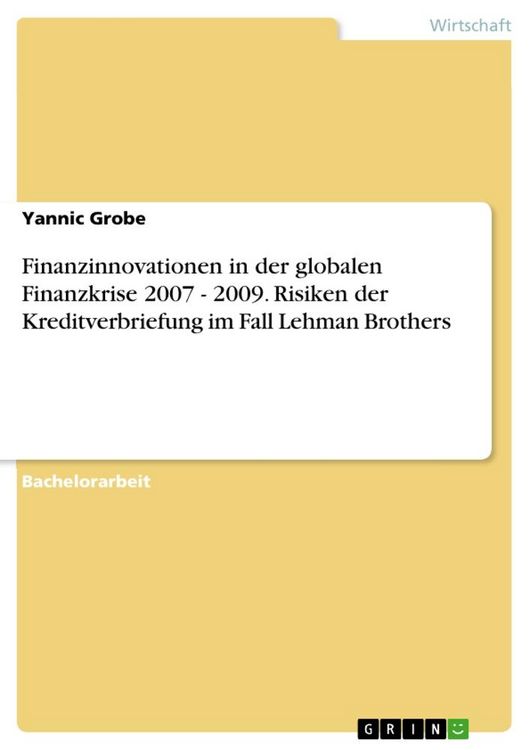 Produktbild: Finanzinnovationen in der globalen Finanzkrise 2007 - 2009. Risiken der Kreditverbriefung im Fall Lehman Brothers