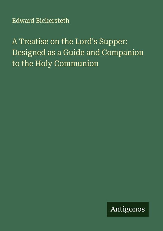 Produktbild: A Treatise on the Lord's Supper: Designed as a Guide and Companion to the Holy Communion