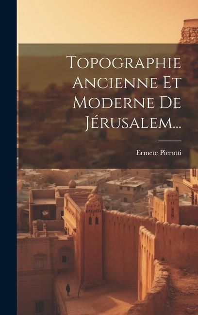 Produktbild: Topographie Ancienne Et Moderne De J&eacute;rusalem...