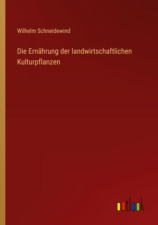 Produktbild: Die Ern&auml;hrung der landwirtschaftlichen Kulturpflanzen