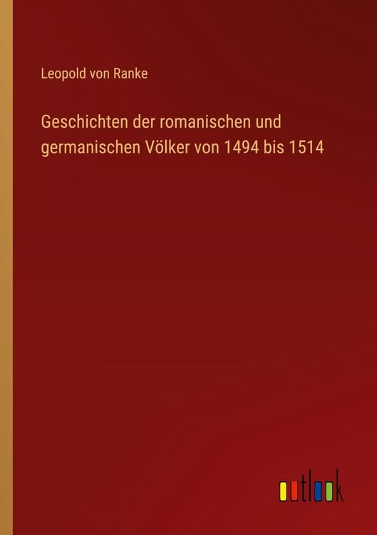 Produktbild: Geschichten der romanischen und germanischen V&ouml;lker von 1494 bis 1514