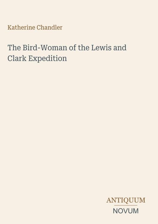 Produktbild: The Bird-Woman of the Lewis and Clark Expedition