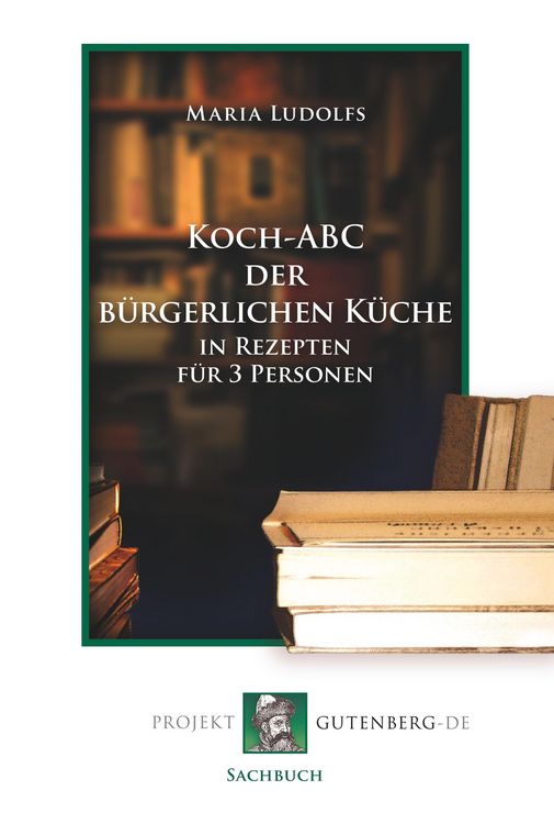 Produktbild: Koch-ABC der b&uuml;rgerlichen K&uuml;che in Rezepten f&uuml;r 3 Personen