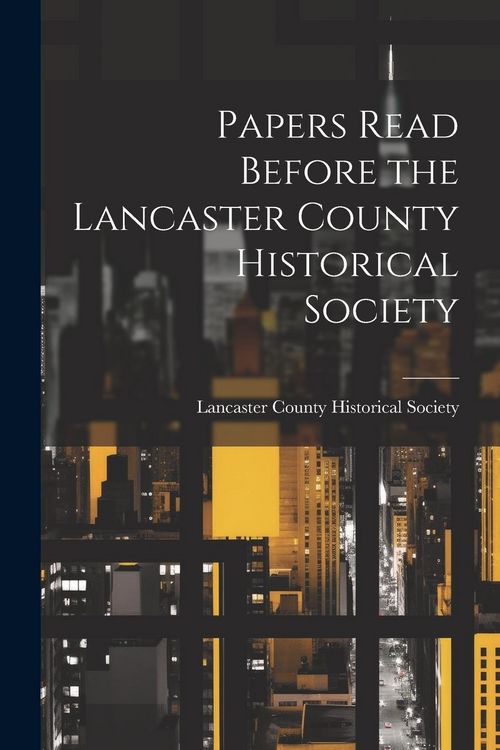 Produktbild: Papers Read Before the Lancaster County Historical Society