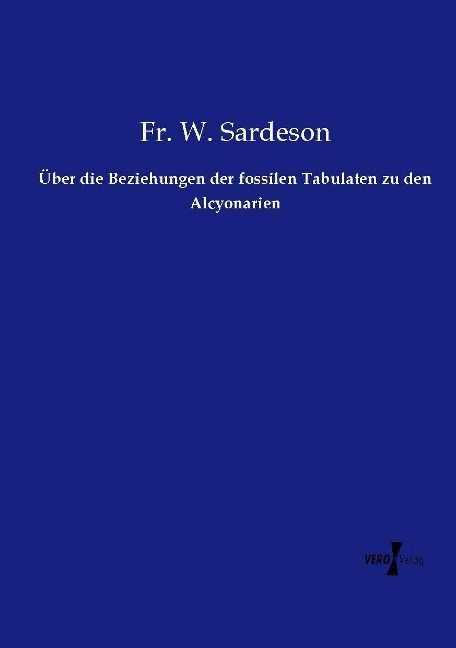 Produktbild: &Uuml;ber die Beziehungen der fossilen Tabulaten zu den Alcyonarien