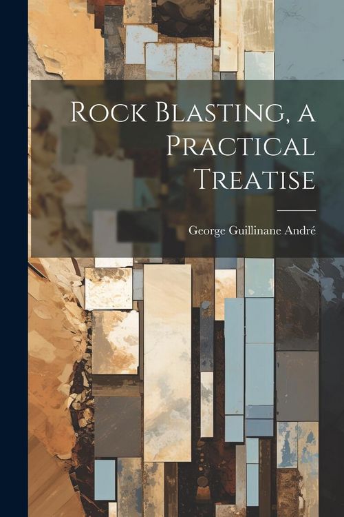 Produktbild: Rock Blasting, a Practical Treatise