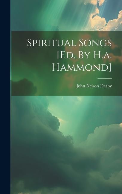 Produktbild: Spiritual Songs [ed. By H.a. Hammond]
