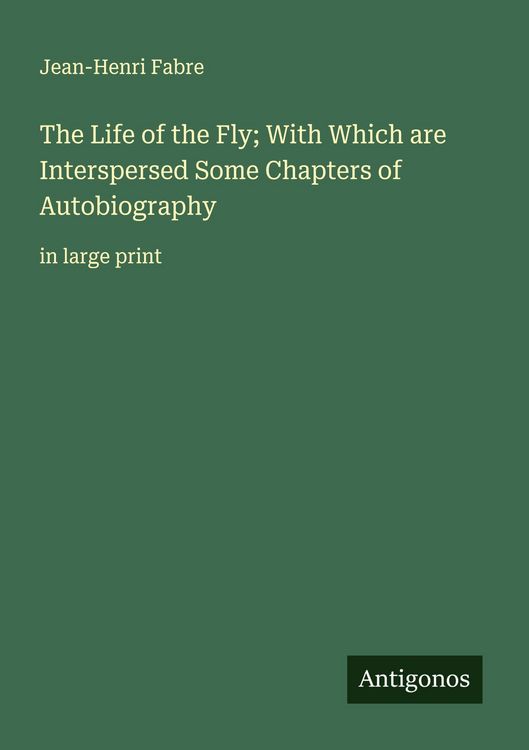 Produktbild: The Life of the Fly; With Which are Interspersed Some Chapters of Autobiography