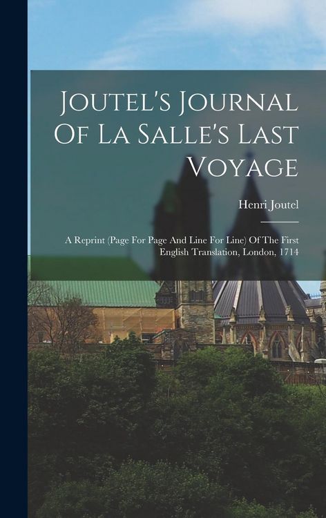 Produktbild: Joutel's Journal Of La Salle's Last Voyage: A Reprint (page For Page And Line For Line) Of The First English Translation, London, 1714