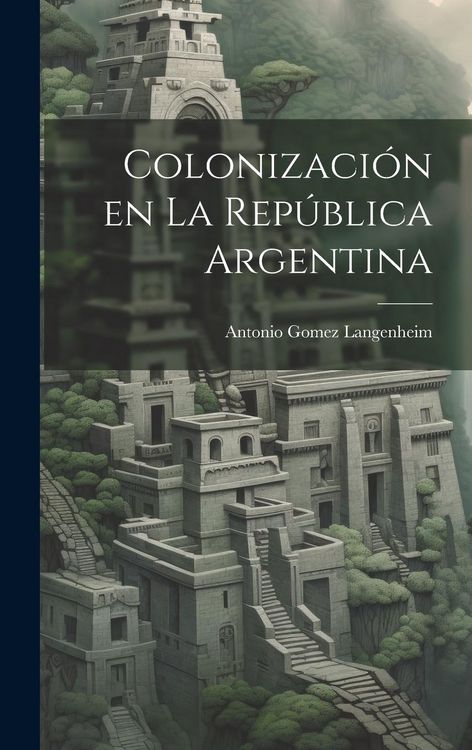Produktbild: Colonizaci&oacute;n en la Rep&uacute;blica Argentina