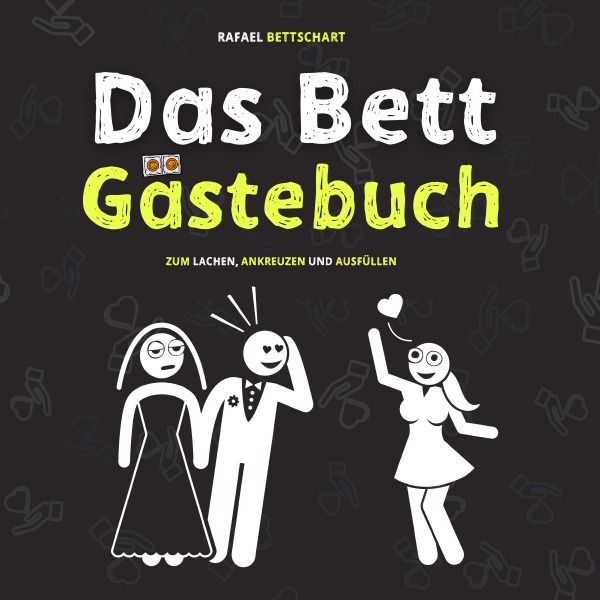 Produktbild: Das Bett G&auml;stebuch: 110 Seiten zum Ausf&uuml;llen und Lachen. Der optimale Scherzartikel als Geschenkidee