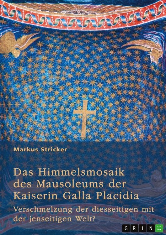 Produktbild: Das Himmelsmosaik des Mausoleums der Kaiserin Galla Placidia (388-450)