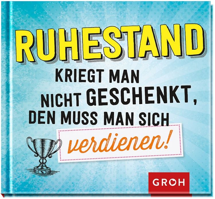 Produktbild: Ruhestand kriegt man nicht geschenkt, den muss man sich verdienen!