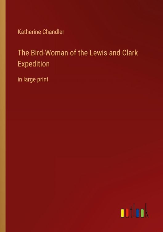 Produktbild: The Bird-Woman of the Lewis and Clark Expedition