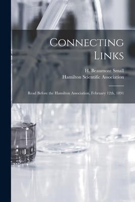 Produktbild: Connecting Links [microform]: Read Before the Hamilton Association, February 12th, 1891