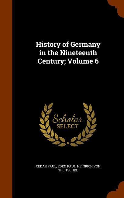 Produktbild: History of Germany in the Nineteenth Century; Volume 6