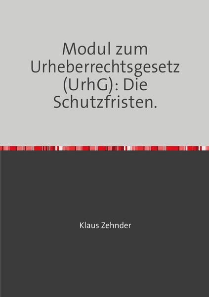 Produktbild: Modul zum Urheberrechtsgesetz (UrhG): Die Schutzfristen