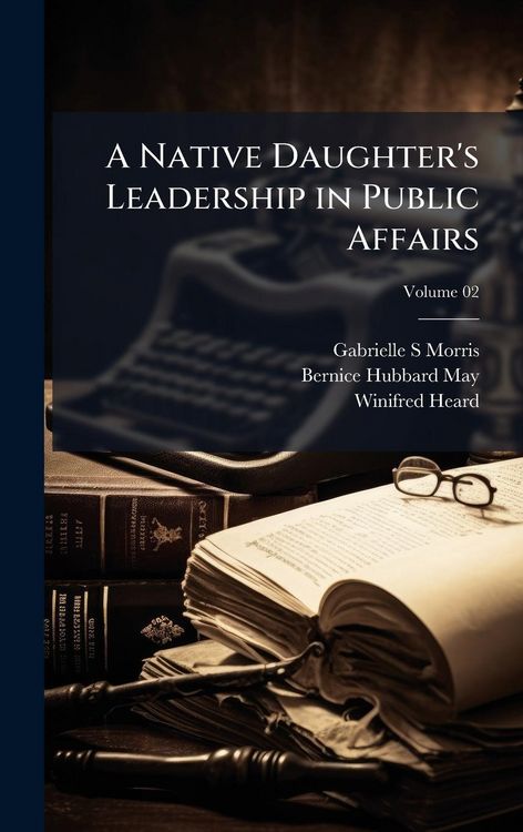 Produktbild: A Native Daughter's Leadership in Public Affairs