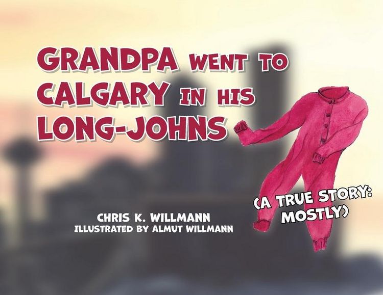 Produktbild: Grandpa Went to Calgary in His Long-Johns
