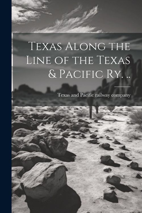 Produktbild: Texas Along the Line of the Texas & Pacific ry. ..