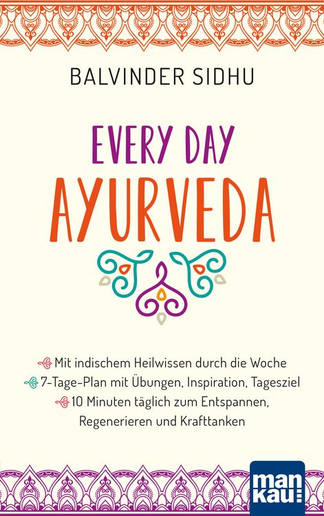 Produktbild: Every Day Ayurveda. Mit indischem Heilwissen durch die Woche