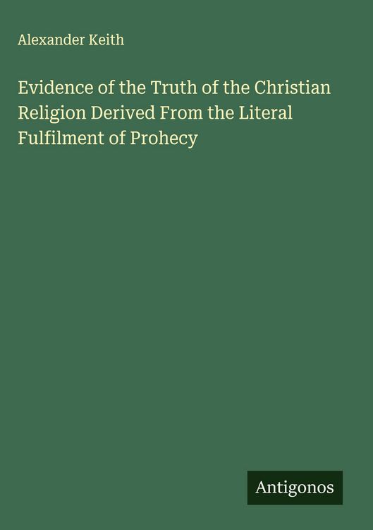 Produktbild: Evidence of the Truth of the Christian Religion Derived From the Literal Fulfilment of Prohecy