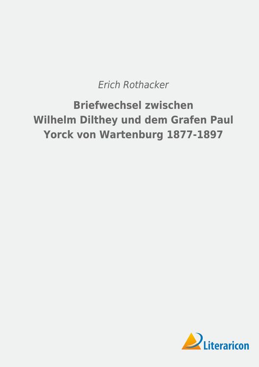 Produktbild: Briefwechsel zwischen Wilhelm Dilthey und dem Grafen Paul Yorck von Wartenburg 1877-1897