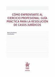 Produktbild: C&oacute;mo enfrentarte al ejercicio profesional: Gu&iacute;a pr&aacute;ctica para la resoluci&oacute;n de casos jur&iacute;dicos