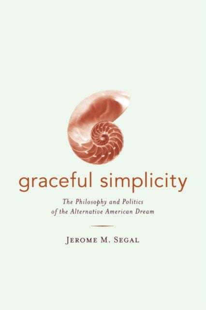 Produktbild: Segal, J: Graceful Simplicity - The Philosophy & Politics of