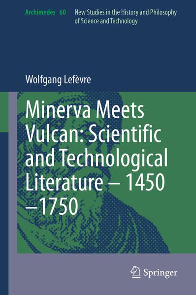 Bild vom Artikel Minerva Meets Vulcan: Scientific and Technological Literature – 1450–1750 vom Autor Wolfgang Lefèvre