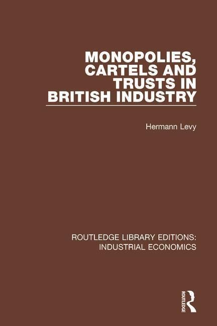 Produktbild: Levy, H: Monopolies, Cartels and Trusts in British Industry