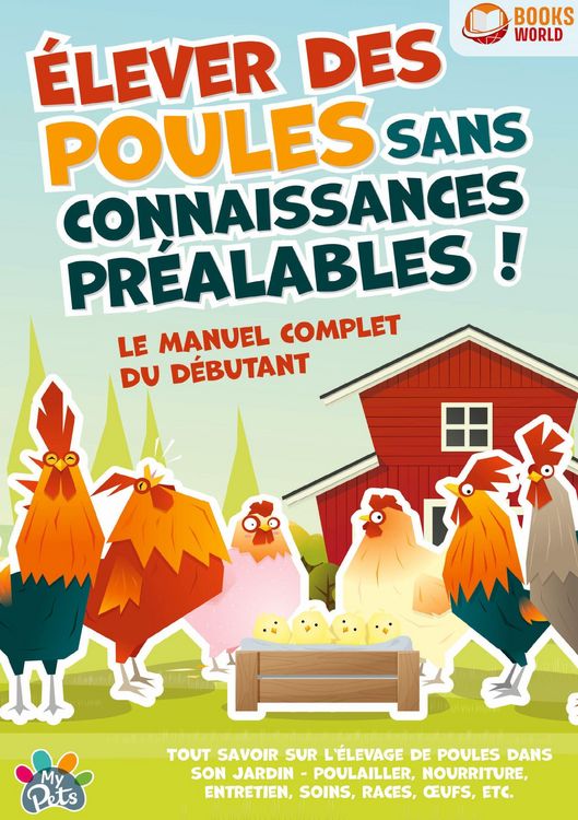 Produktbild: &Eacute;lever des poules sans connaissances pr&eacute;alables ! Le manuel complet du d&eacute;butant