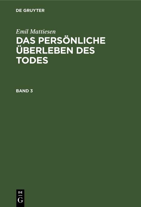 Produktbild: Emil Mattiesen: Das pers&ouml;nliche &Uuml;berleben des Todes. Band 3