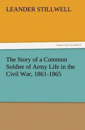 Produktbild: The Story of a Common Soldier of Army Life in the Civil War, 1861-1865