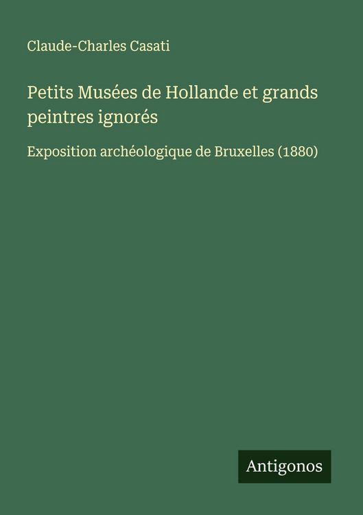 Produktbild: Petits Mus&eacute;es de Hollande et grands peintres ignor&eacute;s