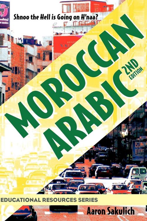 Produktbild: Moroccan Arabic - Shnoo the Hell Is Going on H'Naa? a Practical Guide to Learning Moroccan Darija - The Arabic Dialect of Morocco (2nd Edition)