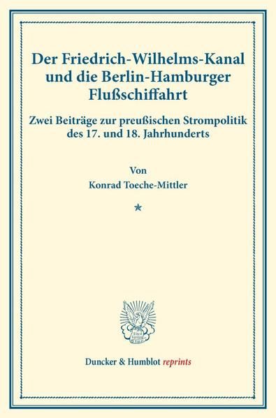 Produktbild: Der Friedrich-Wilhelms-Kanal und die Berlin-Hamburger Flu&szlig;schiffahrt.