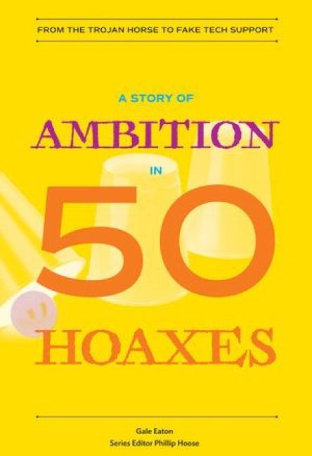 Produktbild: A Story of Ambition in 50 Hoaxes: From the Trojan Horse to Fake Tech Support